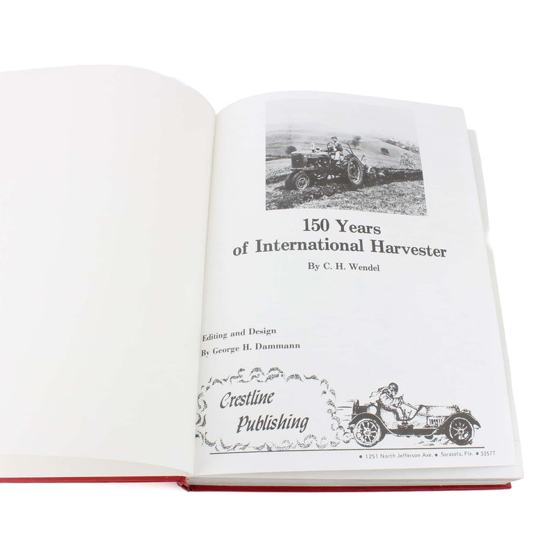 150 Years of International Harvester Hardcover Book by C.H. Wendel