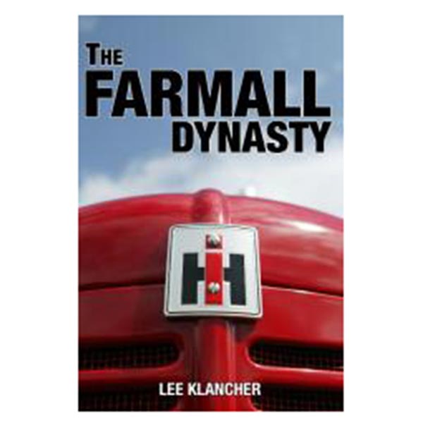 The Farmall Dynasty 218 Page Book by Lee Klancher