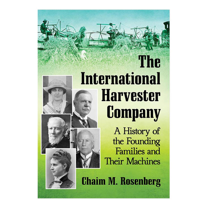 The International Harvester Company: A History of the Founding Families and Their Machines