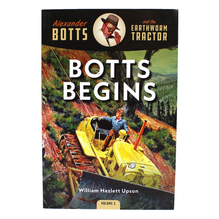 Alexander Botts and the Earthworm Tractor Volume 1: Botts Begins - 224 Page Book