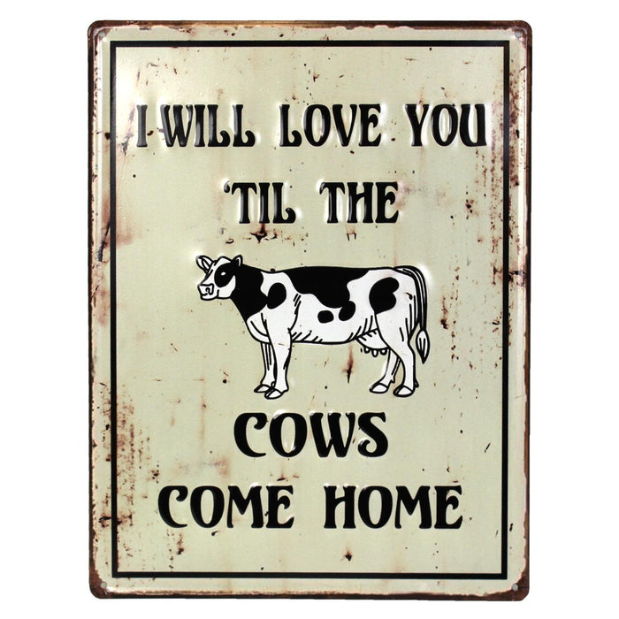 'Til the Cows Come Home Vertical Embossed 12" x 16" Metal Sign