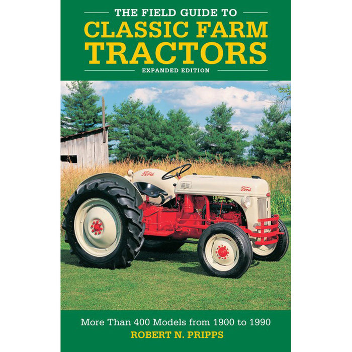 The Field Guide to Classic Farm Tractors, Expanded Edition by Robert N. Pripps