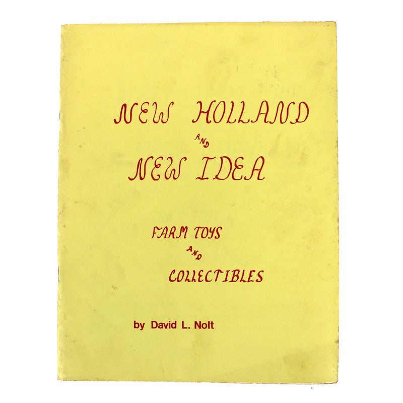 New Holland & New Idea Farm Toys and Collectibles Reference Book