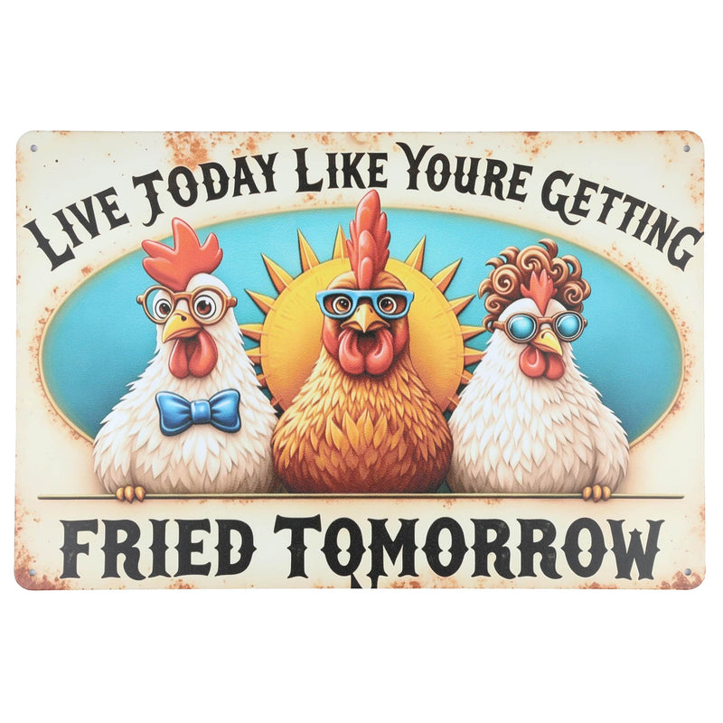 Live Today Like Youre Getting Fried Tommorow Chicken Sign, 12in x 8in Decorative Metal Sign