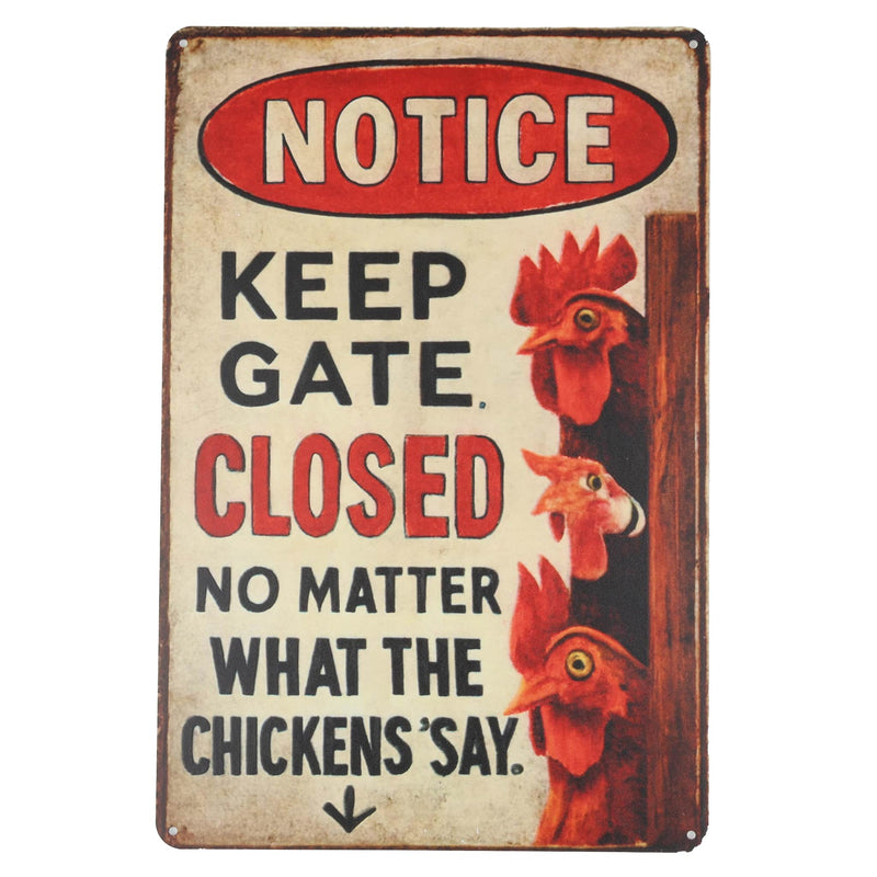 Notice: Keep Gate Closed, No Matter What the Chickens Say, 12in x 8in Cecorative Metal Sign