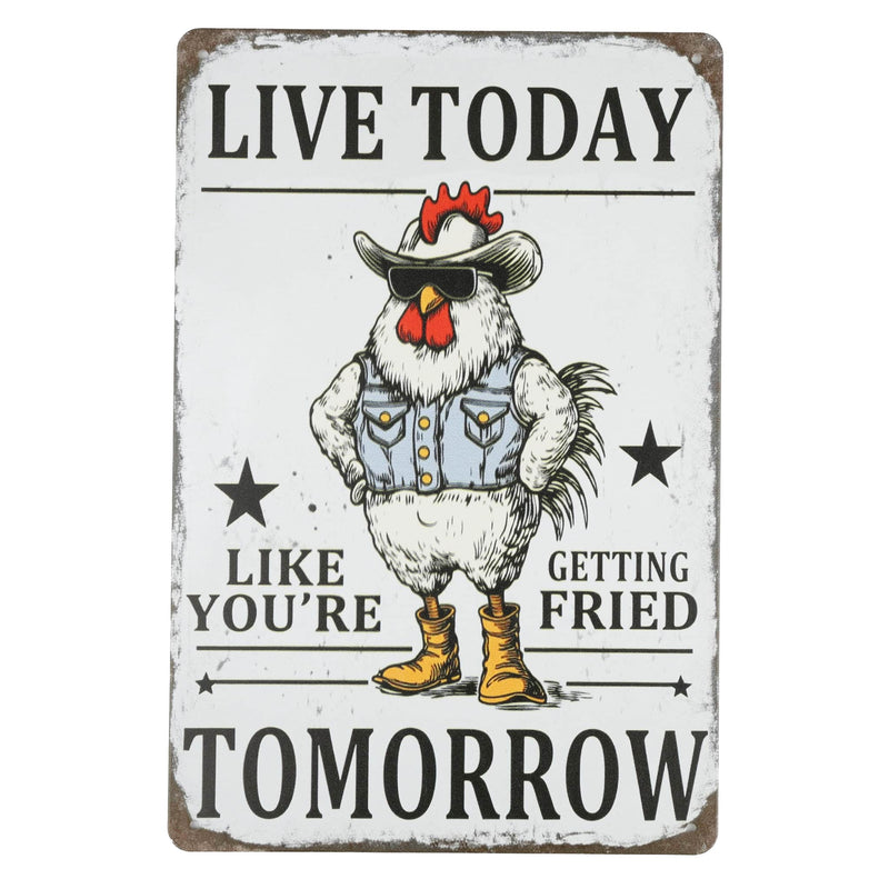 Live Today Like You're Getting Fried Tomorrow Chicken Sign,  12in x 8in Decorative Metal Sign